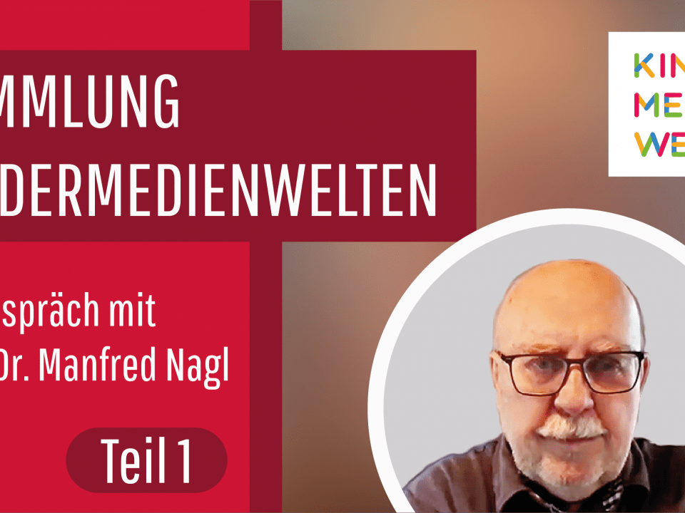 KinderMedienWelten – eine einzigartige Sammlung mit zahlreichen Schätzen - 1. Interview mit Dr. Manfred Nagl 6 KinderMedienWelten Beitreg 1 Vorschaubild