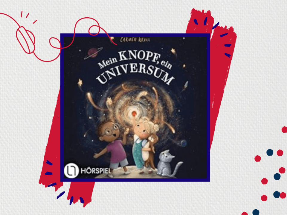 Hörmedium des Monats Januar 2025 2 Cover des Hörbuchs "mein Knopf, ein Universum"